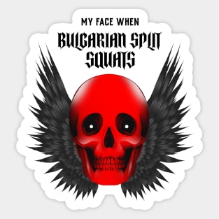 BULGARIAN SPLIT SQUATS = DEATH Sticker